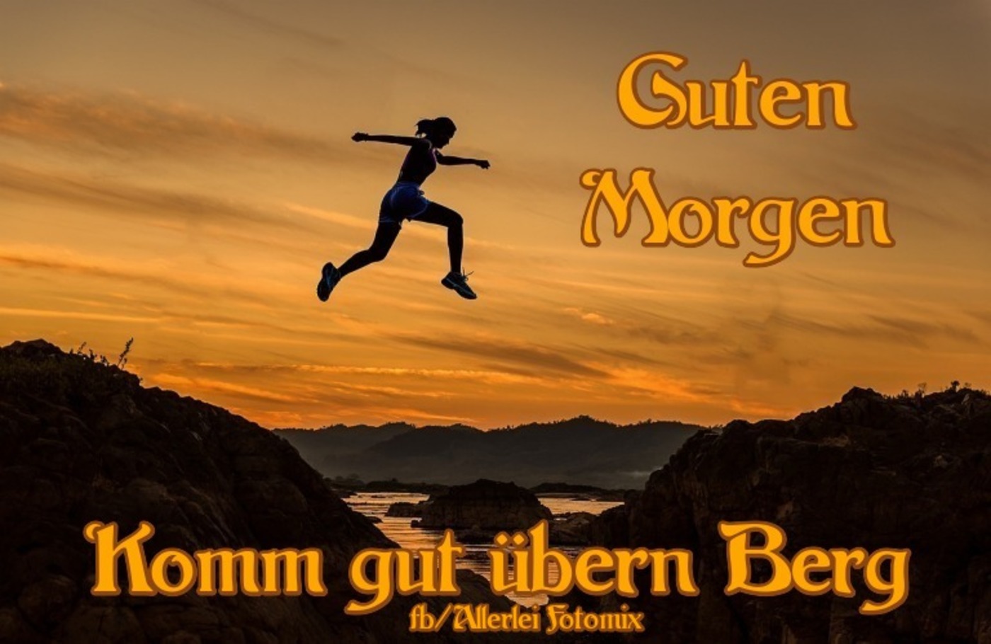 Guten Morgen komm gut übern berg